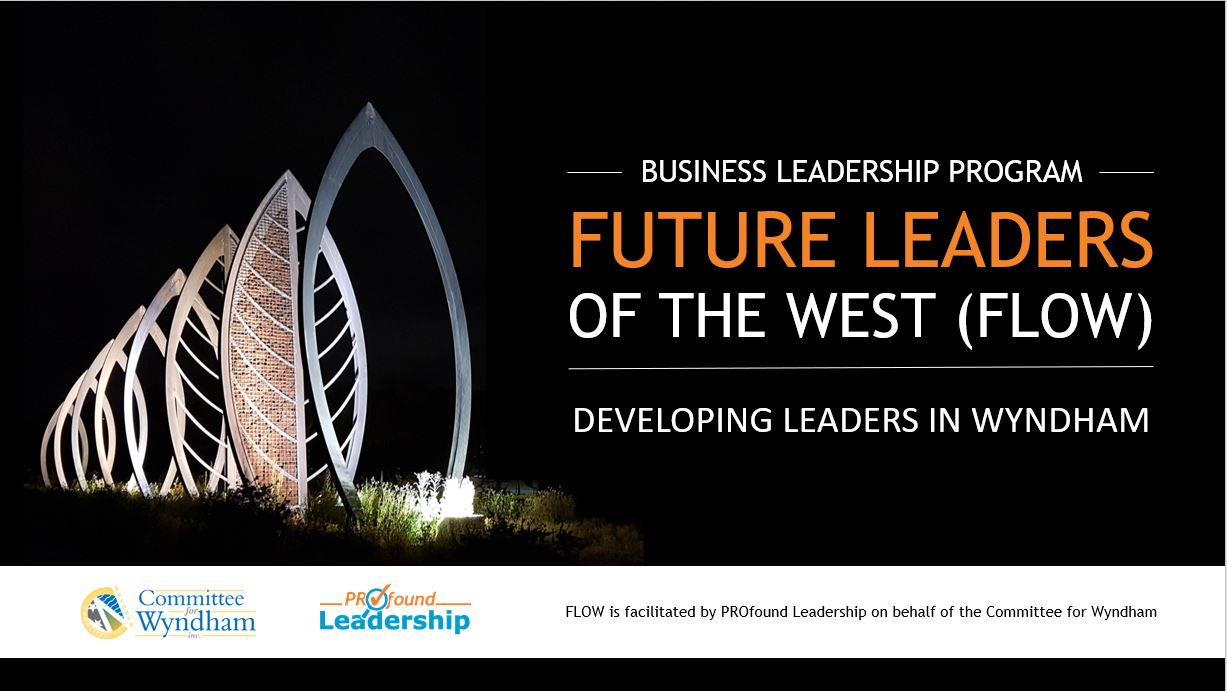 FLOW Future Leaders of the West - Yearly Leadership Program - Committee for Wyndham - Leadership Skills - Emerging Leaders